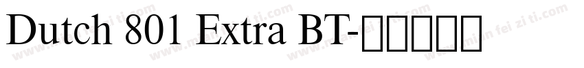 Dutch 801 Extra BT字体转换